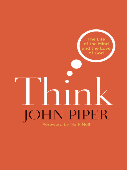 Title details for Think (Foreword by Mark Noll) by John Piper - Available